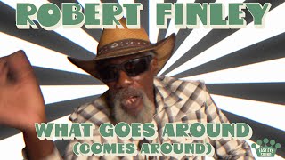 Robert Finley  quotWhat Goes Around Comes Aroundquot Official Music Video [upl. by Duleba823]