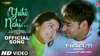 Naam  Yuhi Nahi Song  Ajay Devgn Bhumika Chawla  Udit Narayan Alka Yagnik  Himesh Reshammiya [upl. by Aynwad]