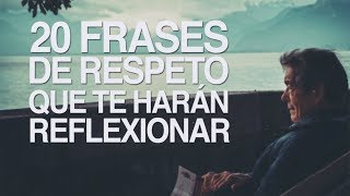 20 Frases de respeto que te harán reflexionar 🤨 [upl. by Airottiv]