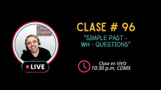 Live Tik Tok 2024 – Clase  96 – Simple Past  WH Questions introductions [upl. by Viki]