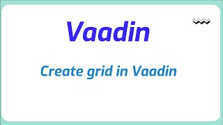 How to create grid in Vaadin  Java Programming [upl. by Sallyanne]