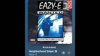 Eazy E neighborhood sniper Karaoke [upl. by Nuahsyt869]