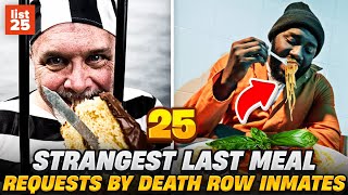 25 STRANGEST Last Meal Requests by Death Row inmates [upl. by Rosinski403]