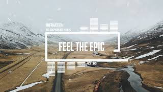 Cinematic Action Dramatic by Infraction No Copyright Music  Feel The Epic [upl. by Dixie]