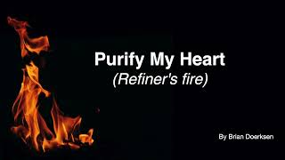 Purify My Heart Refiners Fire  Lyrics [upl. by Atinrehs]