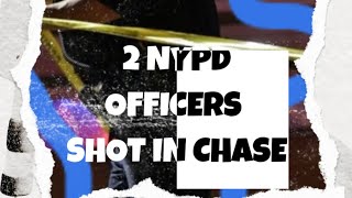 TWO NYPD OFFICERS SHOT DURING A CHASE [upl. by Luapnaej813]