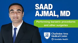 CAMC Physician Profile Saad Ajmal MD performs bariatric procedures and many other surgeries [upl. by Narhet508]