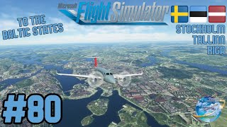 MSFS Grand World Tour  80  Stockholm Arlanda  Tallinn  Riga ESSA  EETN  EVRA [upl. by Darbie]