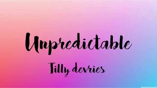 Tilly Devries  UnpredictableLyrics [upl. by Luap]