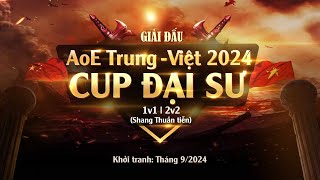 Trực Tiếp  Giải AOE Trung Việt 2024  Cúp Đại Sư  Solo Shang  BLV Gman  29092024 [upl. by Woo]