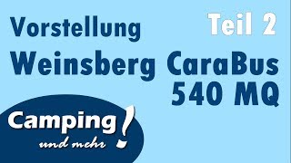 WEINSBERG Kastenwagen CaraBus 540 MQ Vorstellung  Teil 2 [upl. by Goulette371]