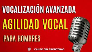 👅 AGILIDAD VOCAL para HOMBRES 👅 Ejercicios de vocalización avanzada  ¡Mejora tus melismas [upl. by Largent517]