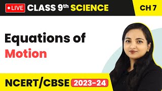 Equations of Motion  Motion  Class 9 Science Chapter 7 LIVE 202324 [upl. by Itin]