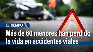 Más de 60 menores han perdido la vida en accidentes viales en Bogotá  El Tiempo [upl. by Yseult672]