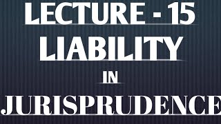 Liability in Jurisprudence Lecture 15 [upl. by Vasileior]