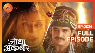 Jodha की बलि चढ़ी Aamer को बचाने के लिए  Jodha Akbar  Full Ep 36  ZEE TV [upl. by Bruckner]