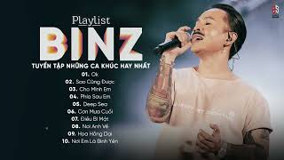 Binz Playlist  OK Sao Cũng Được Cho Mình Em  Tuyển Tập Những Bài Hát Hay Nhất Của Binz [upl. by Annoif]