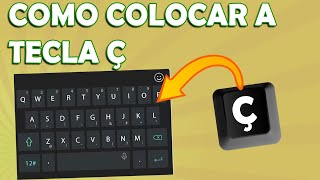 COMO COLOCAR O quotÇquot NO TECLADO DO SMARTPHONE ANDROID [upl. by Anelle]