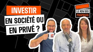 Investir en société ou en privé   Ep12 S01  Le Rdv des Proprios [upl. by Ness]