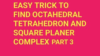 BEST TRICK TO FIND OCTAHEDRAL TETRAHEDRAL AND SQUARE PLANER COMLEX IN COMLEX COMPOUNDCHEMISTRY [upl. by Wisnicki632]