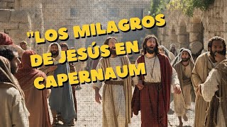 Los Milagros de Jesús en Capernaum [upl. by Jovita324]