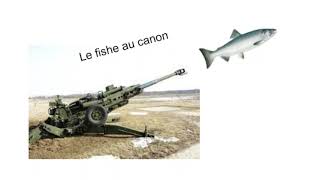 Le fishe au cannon [upl. by Nivalc]