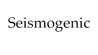 How to Pronounce Seismogenic [upl. by Rugen]