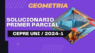 Solucionario del primer parcial Cepre UNI 20241  Geometría 📐📚 [upl. by Eugor]