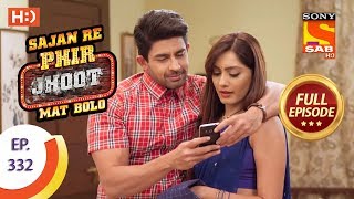 Sajan Re Phir Jhoot Mat Bolo  Ep 332  Full Episode  4th September 2018 [upl. by Elburt139]