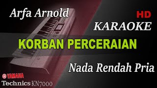 ARFA ARNOLD  KORBAN PERCERAIAN  NADA RENDAH PRIA   KARAOKE [upl. by Nnylhsa]