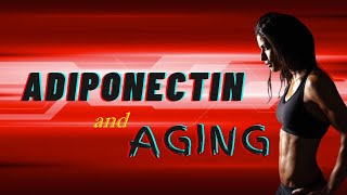 Adiponectin and aging [upl. by Nwahsyar]