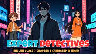 Expert Detectives  Class 7 English Chapter 6  Animation  in Hindi [upl. by Jacqui]