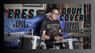 ERES Café Tacvba COVER DE BATERÍA por Sergio Cuevas Rodríguez [upl. by Trebornhoj]