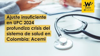 Ajuste insuficiente en UPC 2024 profundiza crisis del sistema de salud en Colombia Acemi [upl. by Romano603]