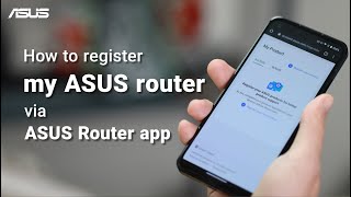 How to Register My ASUS Router via ASUS Router App  ASUS SUPPORT [upl. by Cock]