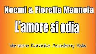 Noemi amp Fiorella Mannoia Lamore Si Odia  Versione Karaoke Academy Italia [upl. by Ellenij236]