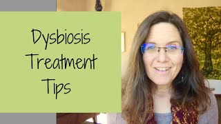 Dysbiosis Treatment Tips [upl. by Notsehc767]