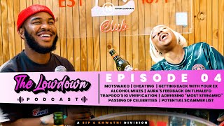 THE LOWDOWN PODCAST 04  Motswako Cheating alcohol mixing IG Verification Passing of Celebrities [upl. by Burgwell]