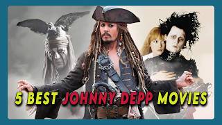 Top 5 Johnny Depp Movies You Must Watch  Best Johnny Depp Films Ranked [upl. by Healion]