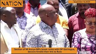 Section of Mt Kenya MPs break ranks with DP Gachagua declare Kindiki their link to Ruto [upl. by Lannie449]