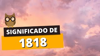 SIGNIFICADO DE 1818 Entenda o que isso quer dizer na numerologia [upl. by Ruffina]