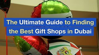 The Ultimate Guide to Finding the Best Gift Shops in Dubai [upl. by Nynnahs814]