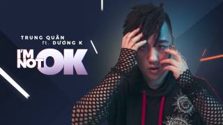 OFFICIAL AUDIO IM NOT OK  TRUNG QUÂN [upl. by Trici]