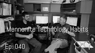 The Technology Habits of Mennonites — Matt Landis — Ep 040 [upl. by Daphne]