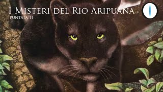 I MISTERI del RIO ARIPUANA [upl. by Shandie]