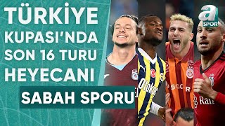 Ziraat Türkiye Kupasında Son 16 Turu Heyecanı 8 Maç A Spordan Naklen Yayınlanacak [upl. by Tiana]