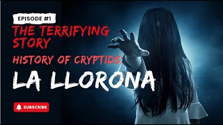 History of Cryptids 1 La Llorona [upl. by Romeyn]