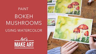 Lets Paint Bokeh Mushrooms  Easy Watercolor Painting by Sarah Cray of Lets Make Art [upl. by Strepphon]