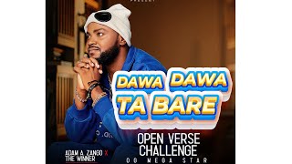 Adam A Zango  Dawa Dawa Ta bare Open Verse challenge [upl. by Kaiulani]