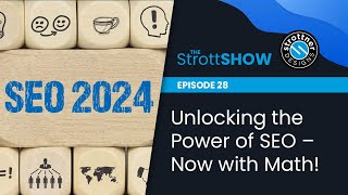 The StrottSHOW Episode 28  Unlocking the Power of SEO – Now with Math [upl. by Magena]